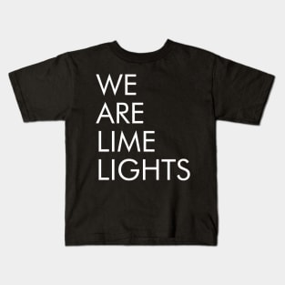 WE ARE LIME LIGHTS Kids T-Shirt